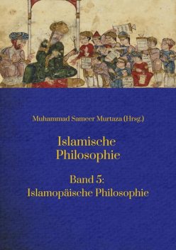 Islamische Philosophie, Muhammad Sameer Murtaza, Hakan Turan, Hamid Reza Yousefi, Matthias Langenbahn, Ecevit Polat, Mohamed Turki