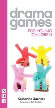 Drama Games for Young Children, Katherine Zachest