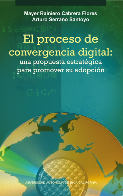 El proceso de convergencia digital: una propuesta estratégica para promover su adopción, Arturo Serrano Santoyo, Mayer Rainiero Cabrera Flores