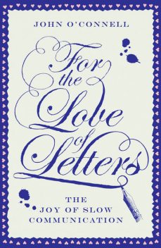 For the Love of Letters, John O'Connell