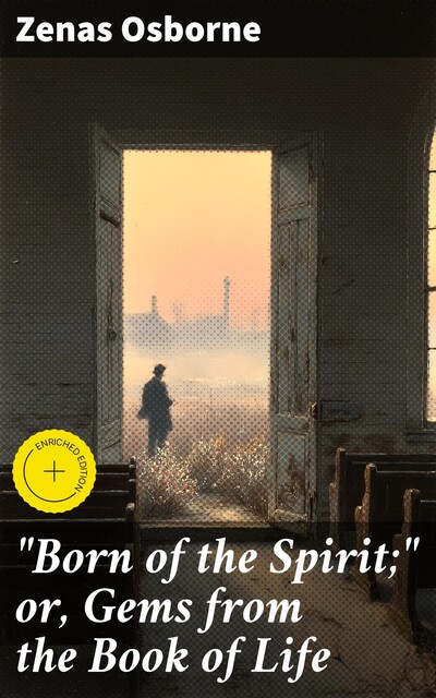 “Born of the Spirit;" or, Gems from the Book of Life, Zenas Osborne