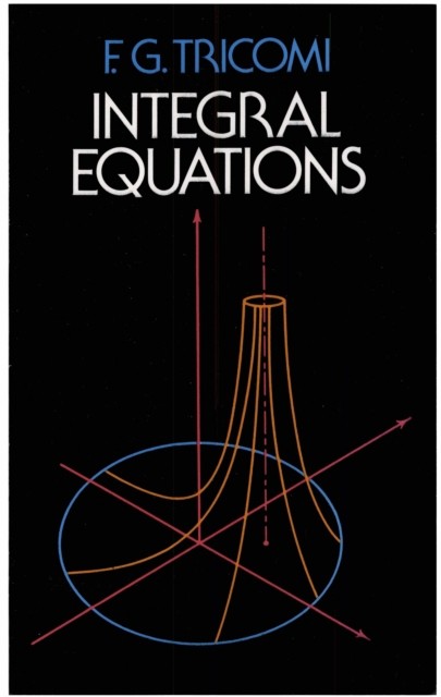 Integral Equations, F.G.Tricomi