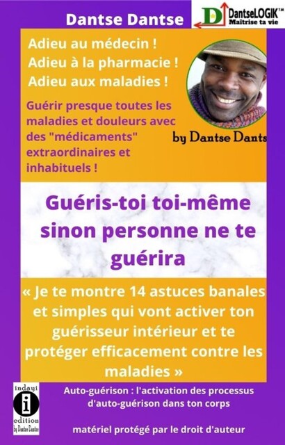 GUÉRIS-TOI TOI-MÊME SINON PERSONNE NE TE GUÉRIRA, Guy Dantse