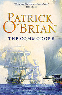 The Commodore: Aubrey/Maturin series, book 17, Patrick O’Brian