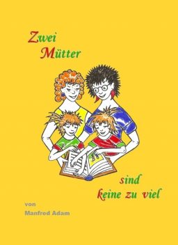 Zwei Mütter sind keine zu viel, Manfred Adam
