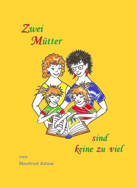 Zwei Mütter sind keine zu viel, Manfred Adam