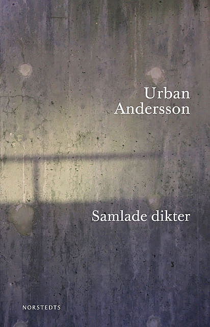 Samlade dikter, Urban Andersson