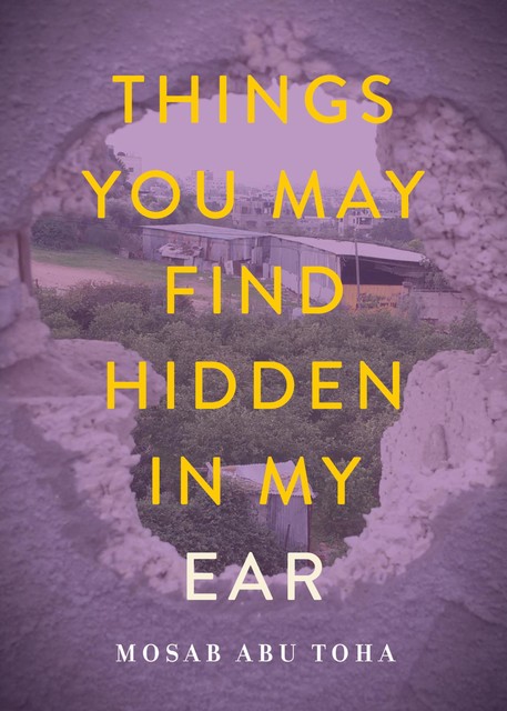 Things You May Find Hidden in My Ear, Mosab Abu Toha