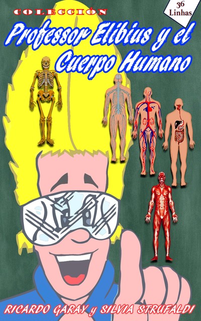 Colección Profesor Elibius y el cuerpo humano, Silvia Strufaldi, Ricardo Garay