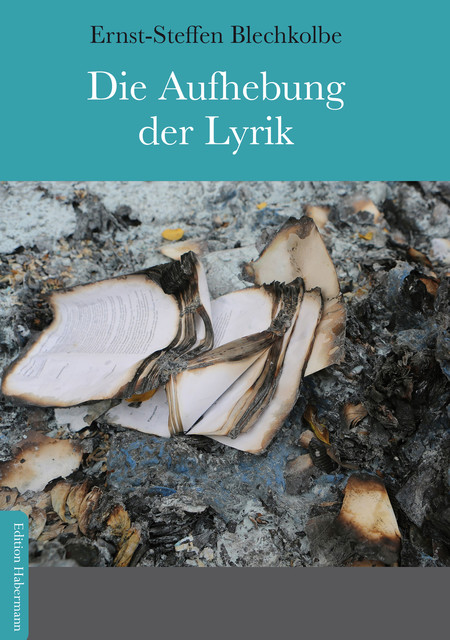 Die Aufhebung der Lyrik, Ernst-Steffen Blechkolbe