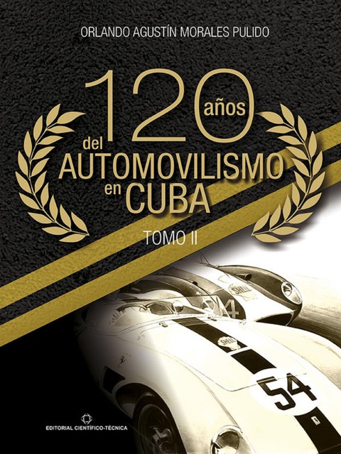 120 años del automovilismo en Cuba. Tomo 2, Orlando A. Morales Pulido