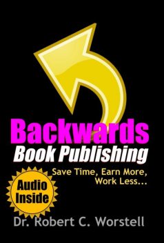 Backwards Book Publishing, Robert C.Worstell