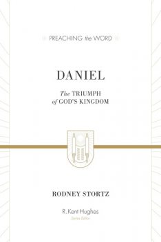 Daniel (ESV Edition), Rodney D. Stortz