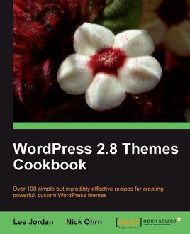 WordPress 2.8 Themes Cookbook, Lee Jordan, Nick Ohrn