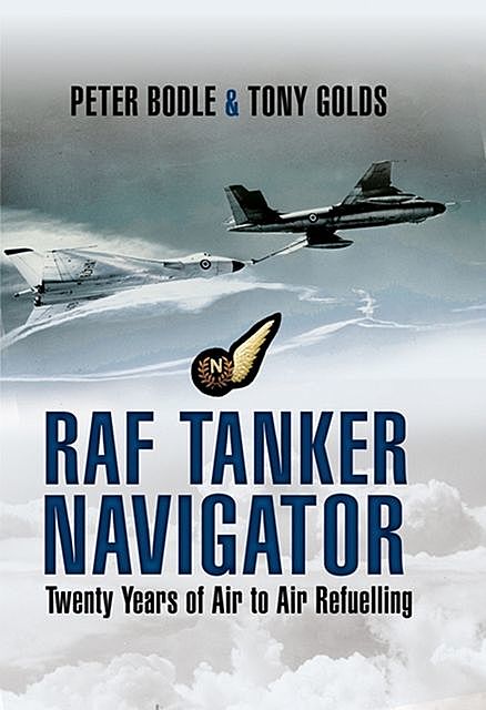 RAF Tanker Navigator, Peter Bodle, Tony Golds