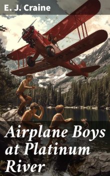 Airplane Boys at Platinum River, E.J. Craine