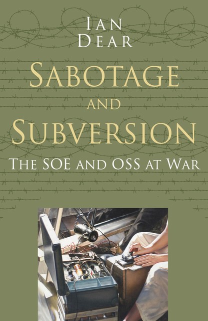 Sabotage and Subversion Classic Histories Series, Ian Dear