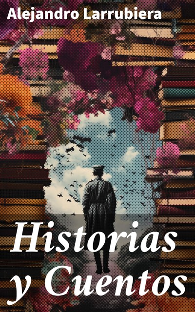 Historias y Cuentos, Alejandro Larrubiera