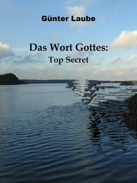 Das Wort Gottes: Top Secret, Günter Laube