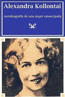 Autobiografía de una mujer emancipada, Aleksandra Kollontai