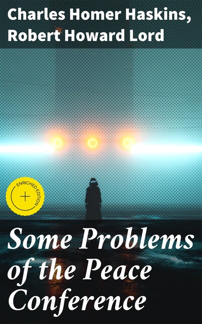 Some Problems of the Peace Conference, Charles Haskins, Robert Howard Lord