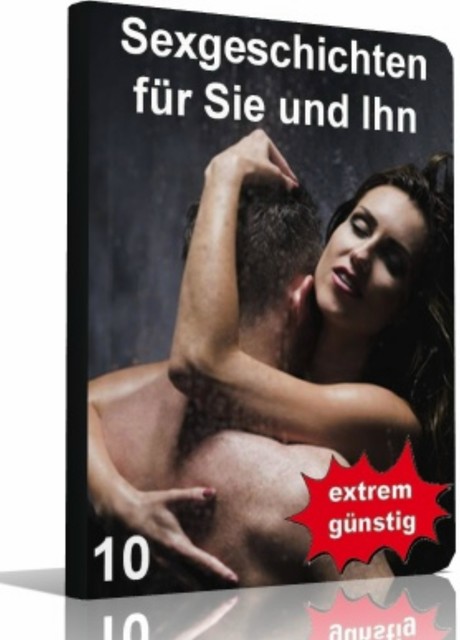 Sexgeschichten für Sie und Ihn 10, Nicole Wettinger