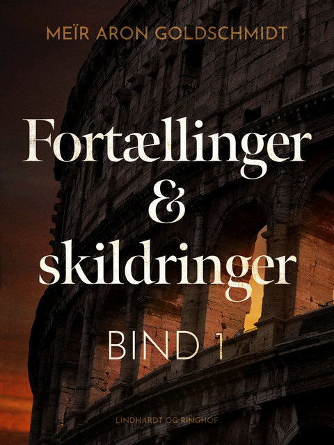 Fortællinger og skildringer (bind 1), Meïr Aron Goldschmidt