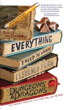 Everything I Need to Know I Learned from Dungeons & Dragons, Shelly Mazzanoble