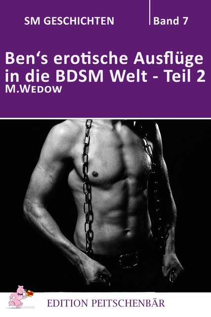 Ben's erotische Auflüge in die BDSM Welt – Teil 2, M. Wedow