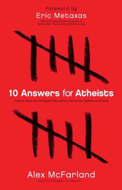 10 Answers for Atheists, Alex McFarland
