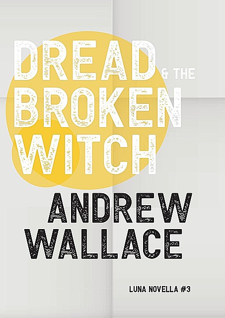 Dread & The Broken Witch, Andrew Wallace