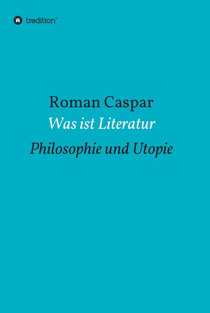 Was ist Literatur, Roman Caspar