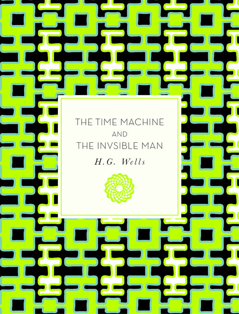 The Time Machine and The Invisible Man: A Grotesque Romance – Unabridged, Herbert Wells