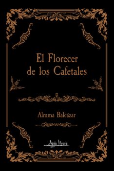El florecer de los cafetales, Almma Balcázar