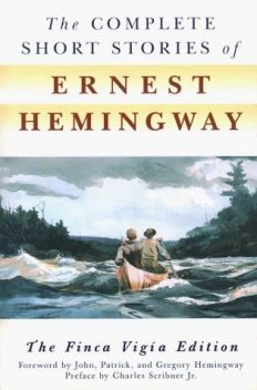 The Complete Short Stories of Ernest Hemingway, Ernest Hemingway