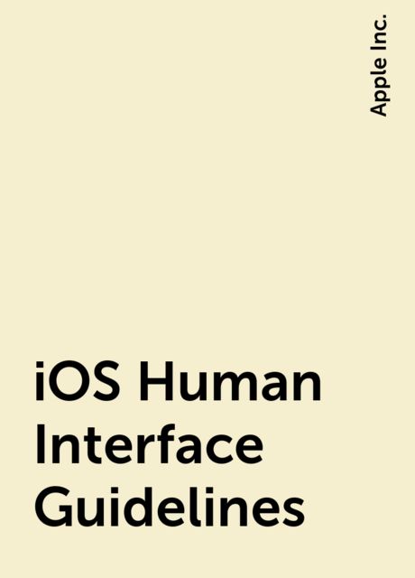 iOS Human Interface Guidelines, Apple Inc.