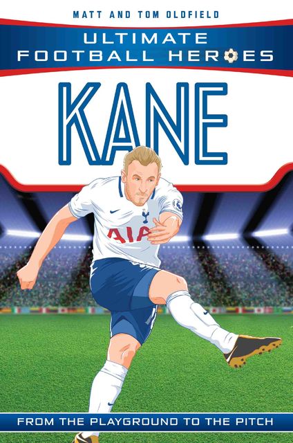 Kane (Ultimate Football Heroes) – Collect Them All, Tom Oldfield, Matt Oldfield