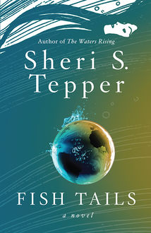 Fish Tails, Sheri S.Tepper