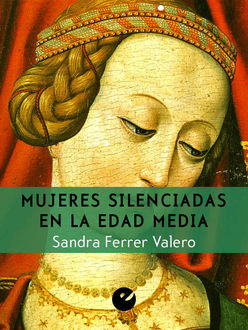 Mujeres silenciadas en la Edad Media (Spanish Edition), Sandra Ferrer Valero