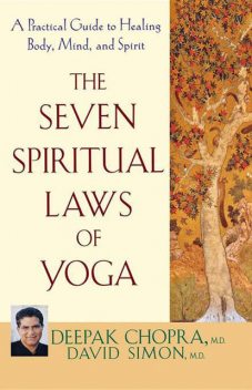 The Seven Spiritual Laws of Yoga, Deepak Chopra, David Simon