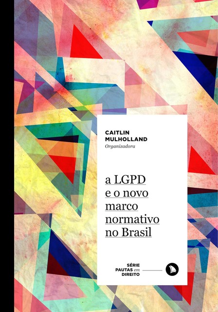 A LGPD e o novo marco normativo no Brasil, Caitlin Mulholland