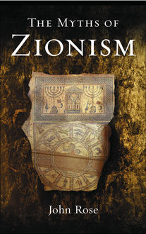 The Myths of Zionism, John Rose