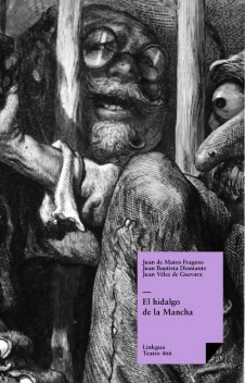 El hidalgo de la Mancha, Varios Autores, Juan Bautista Diamante, Juan Vélez de Guevara, Juan de Matos Fragoso