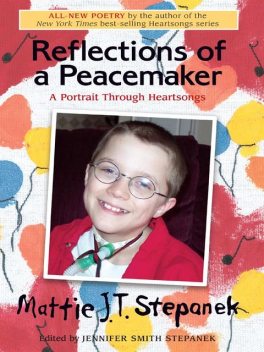 Reflections of a Peacemaker, Mattie J.T. Stepanek