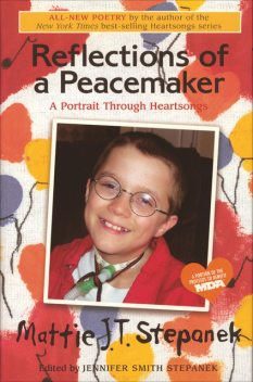 Reflections of a Peacemaker, Mattie J.T. Stepanek