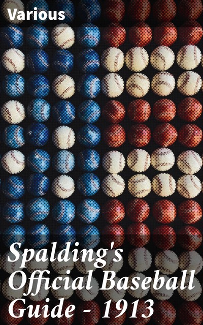 Spalding's Official Baseball Guide – 1913, Various