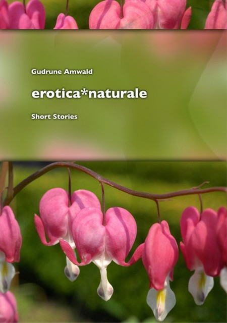 erotica*naturale, short stories, Gudrune Amwald