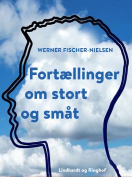 Fortællinger om stort og småt, Werner Fischer-Nielsen