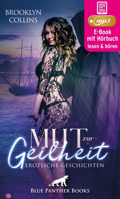 Mut zur Geilheit | 10 Erotische Geschichten | Erotik Audio Story | Erotisches Hörbuch, Brooklyn Collins