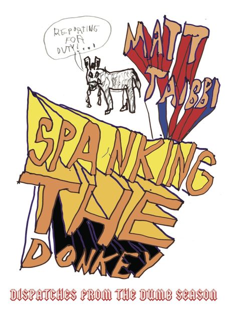 Spanking the Donkey, Matt Taibbi